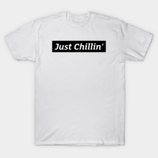 Just Chillin' T-Shirt